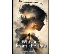 Whispers From the Past: A Survival Story