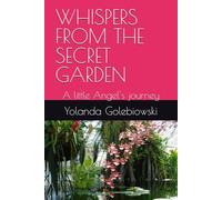 WHISPERS FROM THE SECRET GARDEN: A little Angel's journey