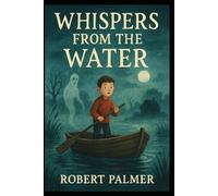Whispers from the Water: A Collection of 5 Spooky Tales for Children Aged 8+