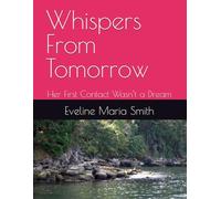Whispers From Tomorrow: Her First Contact Wasn’t a Dream