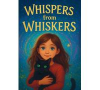 Whispers from Whiskers: Tales of courage and friendship