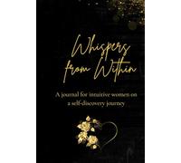 Whispers from Within: A journal for intuitive women on a self-discovery journey