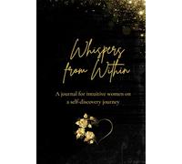 Whispers from Within: A journal for intuitive women on a self-discovery journey