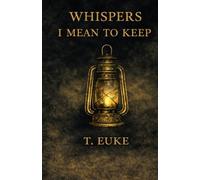 Whispers I Mean to Keep: 9