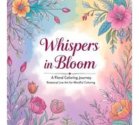 Whispers in Bloom: A Floral Coloring Journey: Botanical Line Art for Mindful Coloring