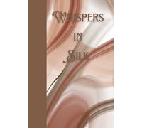 Whispers in Silk: Journal Notebook Diary for him for her for friends for family for work for home for gift