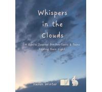 Whispers in the Clouds: A Gentle Journal for Pre-Teens & Teens Finding their Light
