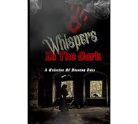 Whispers in the Dark: A Collection Of Haunting Tales