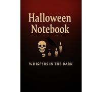 Whispers in the Dark: Halloween Notebook: A Spooky Lined Journal for Writers and Dreamers - 6" x 9", 100 Pages