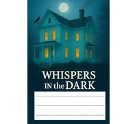 Whispers in the Dark Horror Notebook: 120 Pages Wide Ruled for Creepy Stories, Thriller Prompts & Mystery Journals