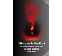Whispers in the Dark: Tales of Terror from the Shadows.