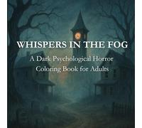 Whispers in the Fog: A Dark Psychological Horror Coloring Book for Adults