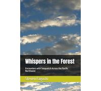 Whispers in the Forest: Encounters with Sasquatch Across the Pacific Northwest