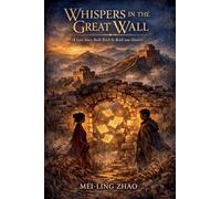 Whispers in the Great Wall: A Love Story Built Brick by Brick into History