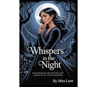 Whispers in the Night By Mira Lune: Mysterious and Revealing Aspects of your Dreams.
