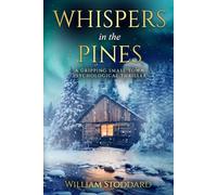Whispers in the Pines: A Gripping Small Town Psychological Thriller: A Forensic Psychologist Uncovers Chilling Secrets in a Snowbound Montana Town