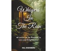 Whispers in the Rain: 48 Lessons on the Roadmap to Love and Enlightenment