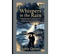 Whispers in the Rain: A Heartfelt Saga of Unexpected Love, Hidden Secrets, and Redemptive Storms That Wash Away the Past