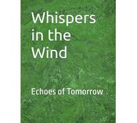 Whispers in the Wind: Echoes of Tomorrow