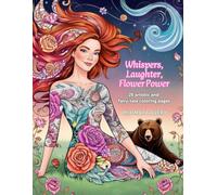Whispers, Laughter, Flower Power - Coloring Book: 25 beautifully crafted illustrations featuring modern, strong and imaginative women