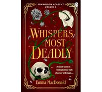 Whispers Most Deadly: An addictive gothic fantasy filled with danger, desire and deadly competition at a magical university