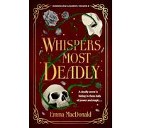 Whispers Most Deadly: An addictive gothic fantasy filled with danger, desire and deadly competition at a magical university