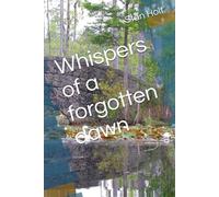 Whispers of a forgotten dawn