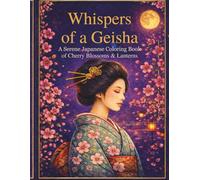 Whispers of A Geisha: A Serene Japanese Coloring Book of Cherry Blossoms & Lanterns
