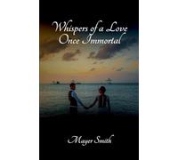 Whispers of a Love Once Immortal