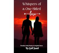 Whispers of a One-Sided Love: Timeless Urdu Poetry in English Verse