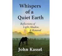 Whispers of a Quiet Earth: Reflections of Light, Shadow, & Renewal