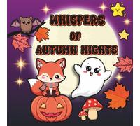Whispers of Autumn Nights: Fall and Halloween Coloring Book for Adults - Cozy Leaves, Spooky Houses, Cute Ghosts and Pumpkins