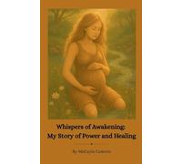 Whispers of Awakening: My Story of Power and Healing