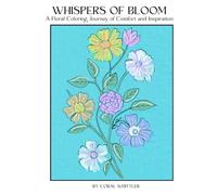 Whispers of Bloom: A Floral Coloring Journey of Comfort and Inspiration