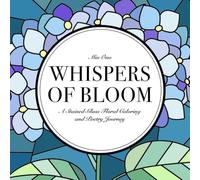 WHISPERS OF BLOOM: A Stained-Glass Floral Coloring & Poetry Journey