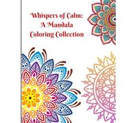 Whispers of Calm: A Mandala Coloring Collection