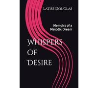 Whispers of Desire: Memoirs of a Melodic Dream