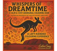 Whispers of Dreamtime (Left-Handed Edition): A Calm & Cosy Aboriginal-Inspired Colouring Book | 8.5x8.5 inches | 84 Pages