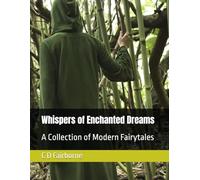 Whispers of Enchanted Dreams: A Collection of Modern Fairytales