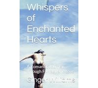 Whispers of Enchanted Hearts: A Romantic Journey through Fantasy and Love