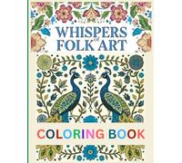 Whispers of Folk Art: A Coloring Book: A Calming Collection of Traditional Folk Art Designs for Stress Relief, Relaxation, and Inner Peace