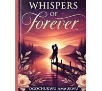 Whispers Of Forever: "A Heartfelt Journey of Love, Loss, and Second Chances"
