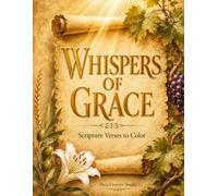 Whispers of Grace: Scripture Verses to Color for Peace, Hope & Faith