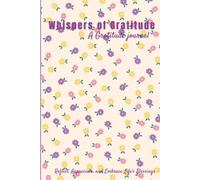Whispers of Gratitude, A gratitude journal: Reflect, Appreciate, and Embrace Life’s Blessings