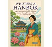 Whispers of Hanbok: A Korean-Inspired Adult Coloring Journey Through Grace, Palaces, and Lotus Dreams