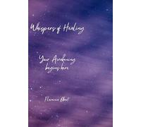 Whispers of Healing: Your Awakening Begins Here: A Guide to Reiki, Intuition, and Inner Healing