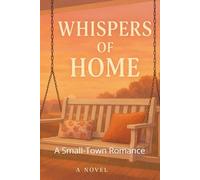 Whispers of Home: A Small-Town Romance
