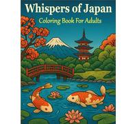 Whispers of Japan: Coloring Book For Adults: Explore Peaceful Japanese Landscapes, Folklore, and Sacred Rituals Through Art