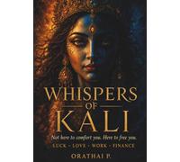 Whispers of Kali: Oracle Wisdom for Luck, Love, Work and Finance