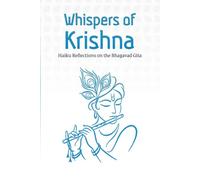 Whispers of Krishna: Haiku Reflections on the Bhagavad Gita